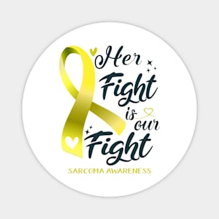 Sarcoma Awareness HER FIGHT IS OUR FIGHT Magnet